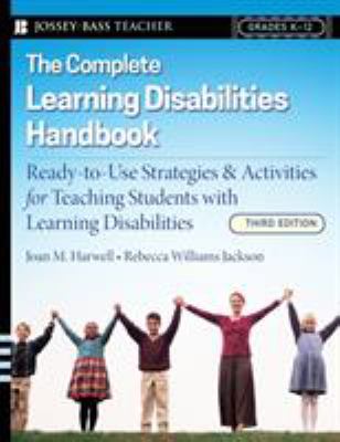 The Complete Learning Disabilities Handbook : Ready-To-Use Strategies and Activities for Teaching Students with Learning Disabilities