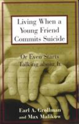 Living When a Young Friend Commits Suicide : Or Even Starts Talking about It