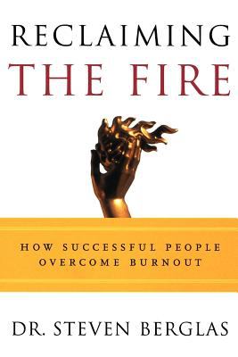 Reclaiming the Fire : How Successful People Overcome Burnout