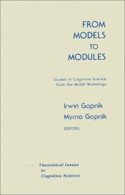 From Models to Modules : Studies in Cognitive Science from the McGill Workshops