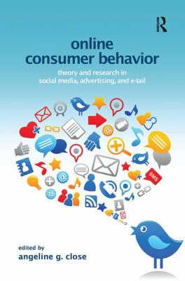 Online Consumer Behavior : Theory and Research in Social Media, Advertising and E-Tail