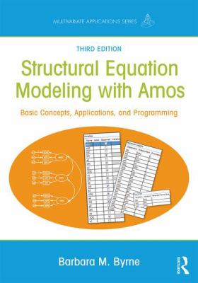 Structural Equation Modeling with AMOS : Basic Concepts, Applications, and Programming, Third Edition
