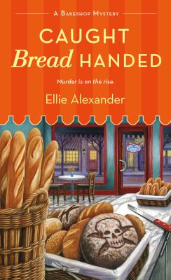 Caught Bread Handed : A Bakeshop Mystery