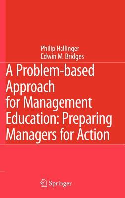 A Problem-Based Approach for Management Education : Preparing Managers for Action