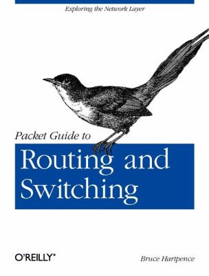 Packet Guide to Routing and Switching : Exploring the Network Layer
