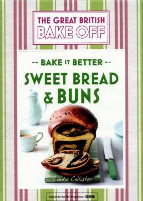 Great British Bake off - Bake It Better (No. 7): Sweet Bread and Buns
