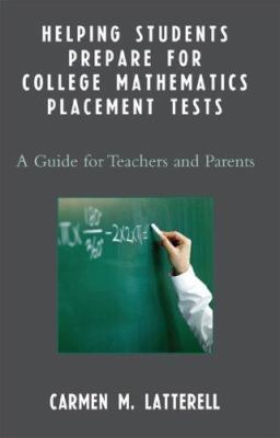 Helping Students Prepare for College Mathematics Placement Tests : A Guide for Teachers and Parents