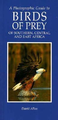 Birds of Prey of Southern, Central and East Africa