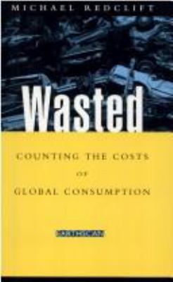 Wasted : Counting the Costs of Global Consumption