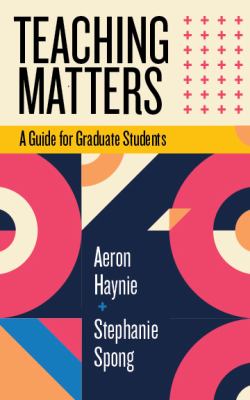 Teaching Matters : A Guide for Graduate Students