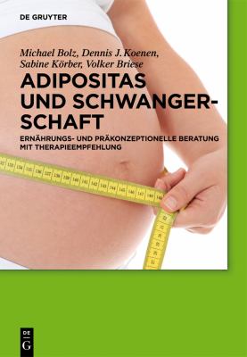 Adipositas und Schwangerschaft : Ernährungs- und Präkonzeptionelle Beratung Mit Therapieempfehlung