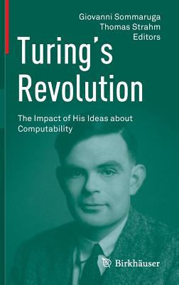 Turing's Revolution : The Impact of His Ideas about Computability
