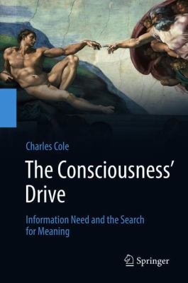 The Consciousness' Drive : Information Need and the Search for Meaning