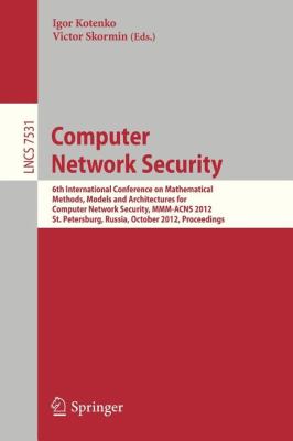 Computer Network Security : 6th International Conference on Mathematical Methods, Models and Architectures for Comüuter Network Security, MMM-ACNS 2012, St. Petersburg, Russia, October 17-19, 2012, Proceedings