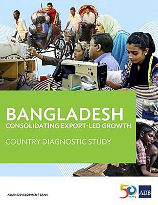 Bangladesh : Consolidating Export-Led Growth: Country Diagnostic Study