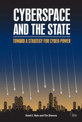 Cyberspace and the State : Towards a Strategy for Cyber-Power