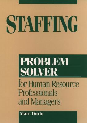 Staffing Problem Solver : For Human Resource Professionals and Managers