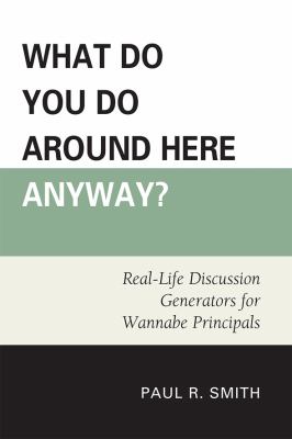 What Do You Do Around Here Anyway? : Real-Life Discussion Generators for Wannabe Principals