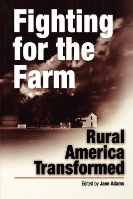 Fighting for the Farm : Rural America Transformed