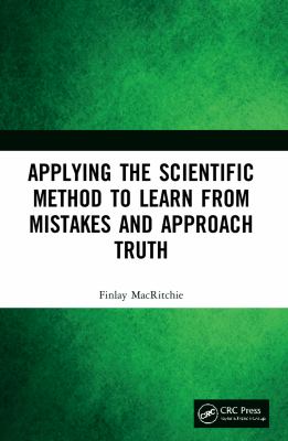 Applying the Scientific Method to Learn from Mistakes and Approach Truth