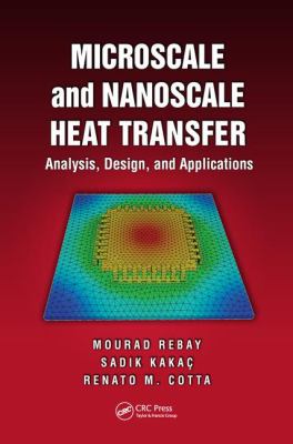 Microscale and Nanoscale Heat Transfer : Analysis, Design, and Application