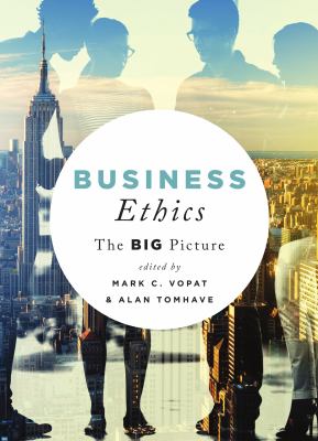 Business Ethics : The Big Picture