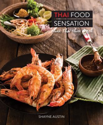 Thai Food Sensations : Think Thai Think Fresh