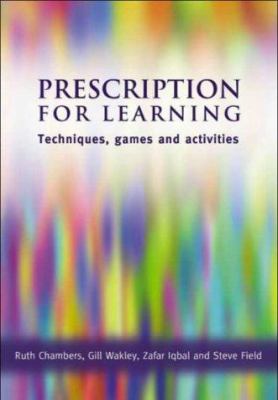 Prescription for Learning : Learning Techniques, Games and Activities
