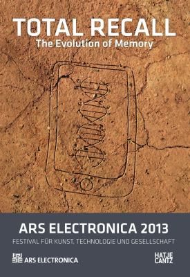 Ars Electronica 2013 : Total Recall: the Evolution of Memory