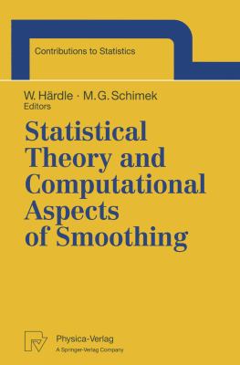 Statistical Theory and Computational Aspects of Smoothing : Proceedings of the Compstat '94 Satellite Meeting Held in Semmering, Austria, 27-28 August, 1994