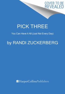 Pick Three : You Can Have It All (Just Not Every Day)