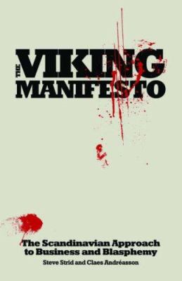 The Viking Manifesto : The Scandinavian Approach to Business and Blasphemy