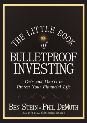 The Little Book of Bulletproof Investing : Do's and Don'ts to Protect Your Financial Life