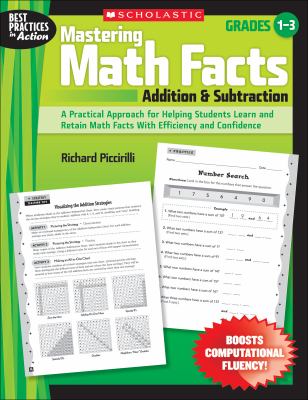 Mastering Math Facts - Addition and Subtraction : A Practical Approach for Helping Students Learn and Retain Math Facts with Efficiency and Confidence