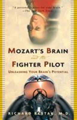 Mozart's Brain and the Fighter Pilot : Unleashing Your Brain's Potential