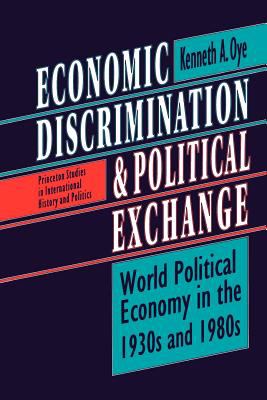 Economic Discrimination and Political Exchange : World Political Economy in the 1930s And 1980s
