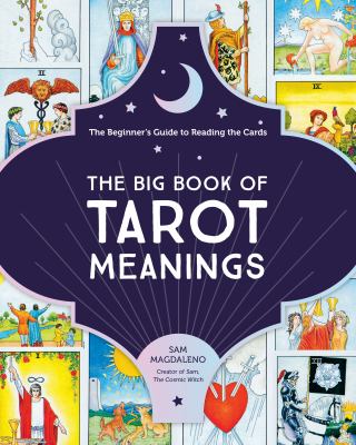 The Big Book of Tarot Meanings : The Beginner's Guide to Reading the Cards