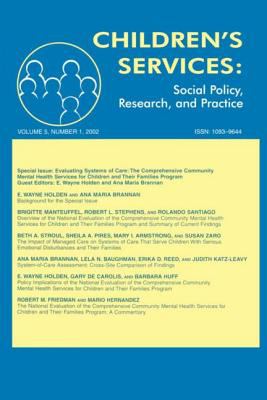 Evaluating Systems of Care : The Comprehensive Community Mental Health Services for Children and Their Families Program. a Special Issue of Children's Services: Social Policy, Research, and Practice