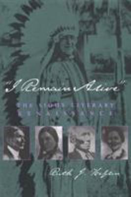 I Remain Alive : The Sioux Literary Renaissance