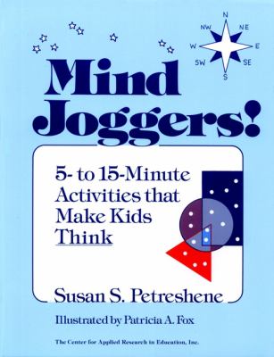 Mind Joggers! : 5- to 15- Minute Activities That Make Kids Think