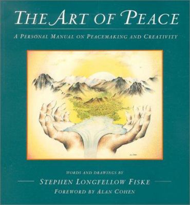 The Art of Peace : A Personal Manual on Peacemaking and Creativity