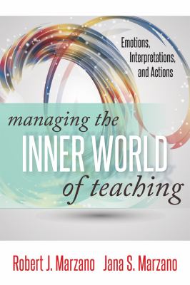 Managing the Inner World of Teaching : Emotions, Interpretations, and Actions