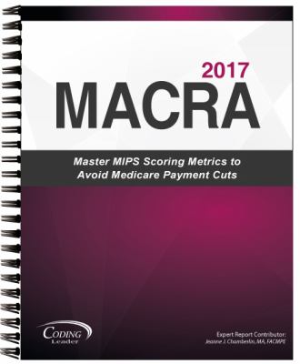 Macra 2017 - 4mac1-Pr : Master MIPS Scoring Metrics to Avoid Medicare Payment Cuts