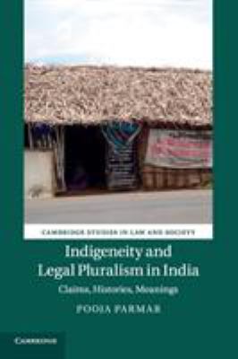 Indigeneity and Legal Pluralism in India : Claims, Histories, Meanings
