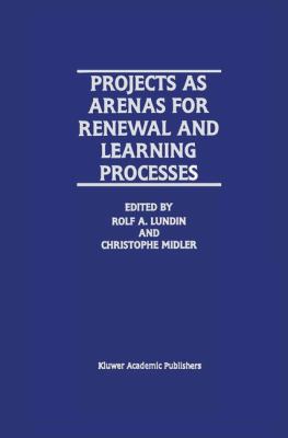 Projects As Arenas for Renewal and Learning Processes