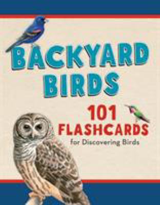 Backyard Birds : 101 Flashcards for Discovering Birds