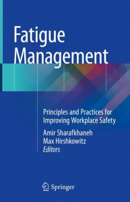 Fatigue Management : Principles and Practices for Improving Workplace Safety
