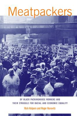 Meatpackers : An Oral History of Black Packinghouse Workers and Their Struggle for Racial and Economic Equality