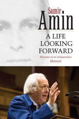 A Life Looking Forward : Memoirs of an Independent Marxist