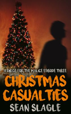 Christmas Casualties : A Dirge for the Malice Episode Three